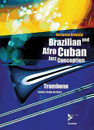 Brazilian and Afro-Cuban Jazz Conception -- Trombone: Book & CD