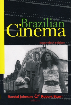 Brazilian Cinema - Johnson, Randal (Editor), and Stam, Robert (Editor)