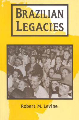 Brazilian Legacies - Levine, Robert M