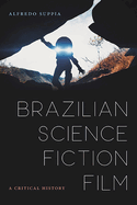 Brazilian Science Fiction Film: A Critical History