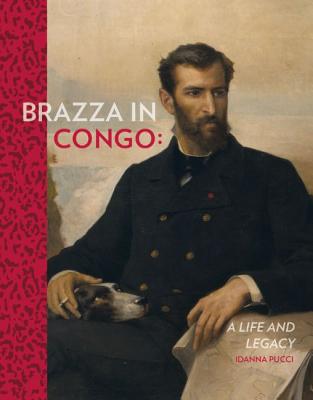 Brazza in Congo - Pucci, Idanna (Editor), and Ward, Terence (Translated by), and Jezler, Anna (Translated by)