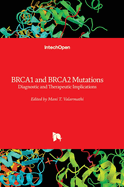 BRCA1 and BRCA2 Mutations: Diagnostic and Therapeutic Implications