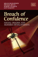 Breach of Confidence: Social Origins and Modern Developments
