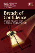 Breach of Confidence: Social Origins and Modern Developments - Richardson, Megan, and Bryan, Michael, and Vranken, Martin