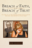 Breach of Faith, Breach of Trust: The Story of Lou Ann Soontiens, Father Charles Sylvestre, and Sexual Abuse Within the Catholic Church