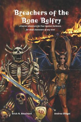 Breachers of the Bone Belfry: A horror adventure for Four Against Darkness, for dead characters of any level - Sfiligoi, Andrea, and Bouchard, Erick N