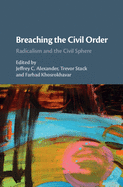Breaching the Civil Order: Radicalism and the Civil Sphere