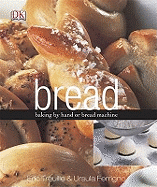 Bread: Baking by Hand or Bread Machine
