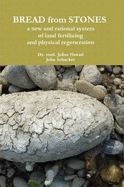 Bread from Stones - a New and Rational System of Land Fertilizing and Physical Regeneration