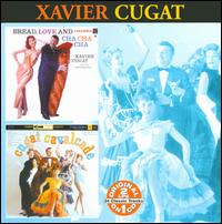 Bread, Love and Cha-Cha-Cha/Cugat Calvalcade - Xavier Cugat