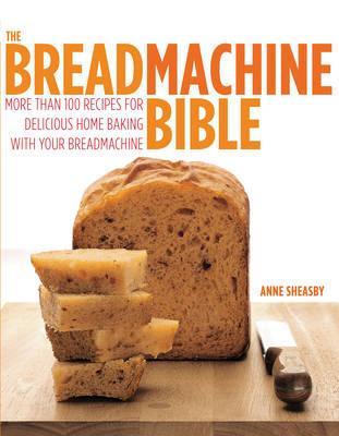 Bread Machine Bible - Sheasby, Anne