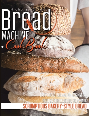 Bread Machine CookBook - Simons, Nicholas