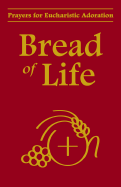 Bread of Life: Prayers for Eucharistic Adoration