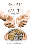 Bread on the Water: Generosity without condition or expectation