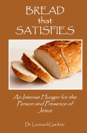 Bread that Satisfies: An Intense Hunger for the Person and Presence of Jesus