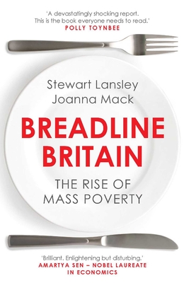 Breadline Britain: The Rise of Mass Poverty - Lansley, Stewart, and Mack, Joanna