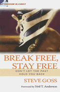 Break Free, Stay Free: Don't Let the Past Hold You Back