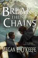 Break the Chains: A Scorched Continent Novel