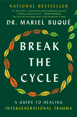 Break the Cycle: A Guide to Healing Intergenerational Trauma - Buqu, Mariel, Dr.