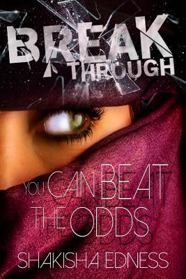 Break Through I: You Can Beat the Odds - Edness, Shanice Latifah (Editor), and Edness, Shakisha Shamain