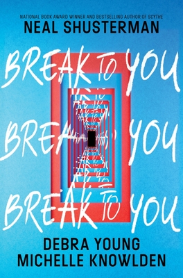 Break to You - Shusterman, Neal, and Young, Debra, and Knowlden, Michelle