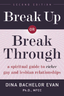 Break Up or Break Through: A Spiritual Guide to Richer Relationships