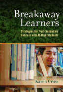 Breakaway Learners: Strategies for Post-Secondary Success with at-Risk Students