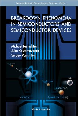 Breakdown Phenomena in Semiconductors and Semiconductor Devices - Levinshtein, Michael E, and Kostamovaara, Juha, and Vainshtein, Sergey