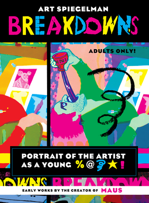 Breakdowns: Portrait of the Artist as a Young %@ [Squiggle] [Star]! - Spiegelman, Art