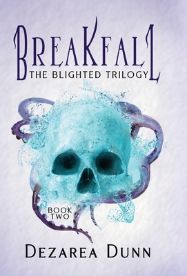 Breakfall: The Blighted Trilogy - Dunn, Dezarea