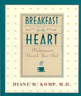 Breakfast for the Heart: Meditations to Nourish Your Soul - Komp, Diane, M.D.