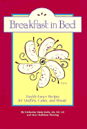 Breakfast in Bed: Health-Smart Recipes for Muffins, Cakes, and Breads