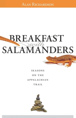Breakfast with Salamanders: Seasons On The Appalachian Trail - Richardson, Alan