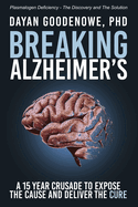 Breaking Alzheimer's: A 15 Year Crusade to Expose the Cause and Deliver the Cure