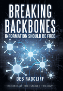 Breaking Backbones: Information Should Be Free: Book Ii of the Hacker Trilogy