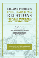 Breaking Barriers in United States-Russia Relations: The Power and Promise of Citizen Diplomacy