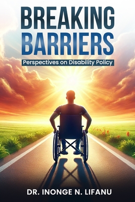 Breaking Barriers: Perspectives on Disability Policy - Lifanu, Inonge