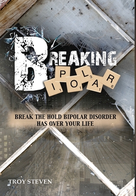 Breaking Bipolar - Steven, Troy