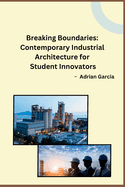 Breaking Boundaries: Contemporary Industrial Architecture for Student Innovators