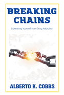 Breaking Chains: Liberating Yourself from Drug Addiction