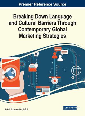 Breaking Down Language and Cultural Barriers Through Contemporary Global Marketing Strategies - Khosrow-Pour, D B a Mehdi (Editor)
