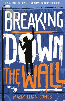 Breaking Down The Wall: the unmissable thriller set at the fall of the Berlin Wall - Jones, Maximillian