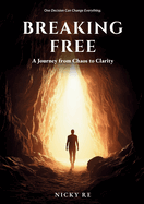Breaking Free: A Journey from Chaos to Clarity