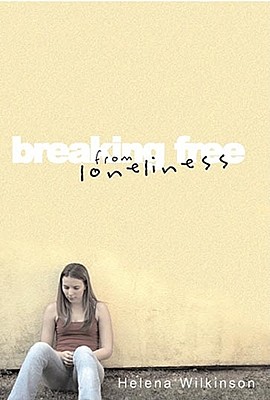 Breaking Free from Loneliness - Wilkinson, Helena