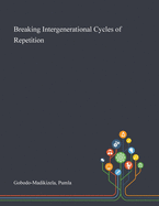 Breaking Intergenerational Cycles of Repetition