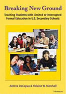 Breaking New Ground: Teaching Students with Limited or Interrupted Formal Education in U.S. Secondary Schools