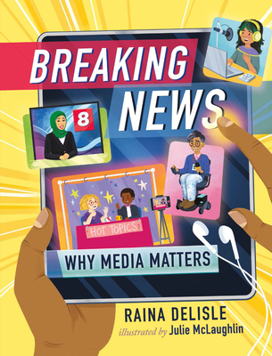 Breaking News: Why Media Matters - DeLisle, Raina