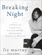 Breaking Night: A Memoir of Forgiveness, Survival, and My Journey from Homeless to Harvard