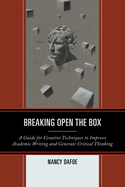 Breaking Open the Box: A Guide for Creative Techniques to Improve Academic Writing and Generate Critical Thinking