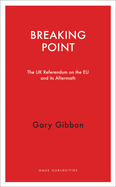 Breaking Point: The UK Referendum on the EU and its Aftermath